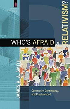 portada Who's Afraid of Relativism? Community, Contingency, and Creaturehood (The Church and Postmodern Culture) (en Inglés)