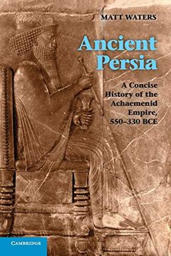 portada Ancient Persia: A Concise History of the Achaemenid Empire, 550–330 bce (en Inglés)