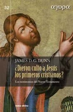 portada Dieron Culto a Jesus los Primeros Cristi: Los Testimonios del Nuevo Testamento (Ágora) (in Spanish)