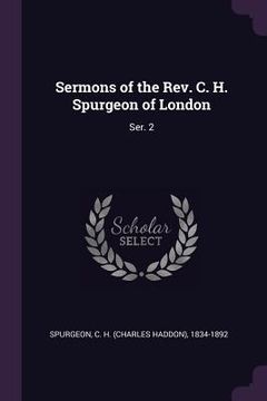 portada Sermons of the Rev. C. H. Spurgeon of London: Ser. 2 (en Inglés)