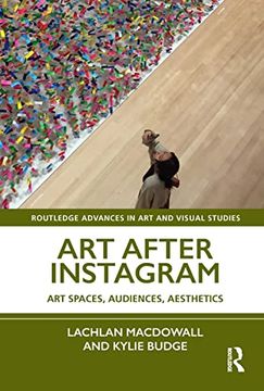 portada Art After Instagram: Art Spaces, Audiences, Aesthetics (Routledge Advances in art and Visual Studies) (en Inglés)
