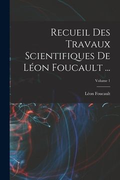 portada Recueil Des Travaux Scientifiques De Léon Foucault ...; Volume 1 (in French)