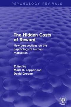portada The Hidden Costs of Reward: New Perspectives on the Psychology of Human Motivation (Psychology Revivals) (en Inglés)