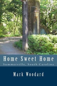 portada Home Sweet Home: Summerville, South Carolina (en Inglés)