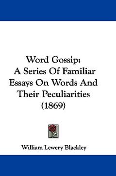 portada word gossip: a series of familiar essays on words and their peculiarities (1869) (in English)