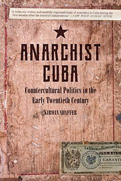 portada Anarchist Cuba: Countercultural Politics in the Early Twentieth Century (en Inglés)