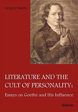 portada Literature and the Cult of Personality: Essays on Goethe and His Influence
