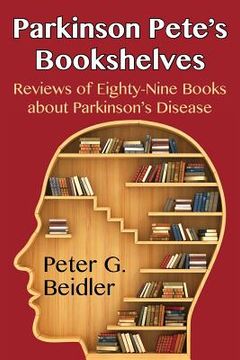 portada Parkinson Pete's Bookshelves: Reviews of Eighty-Nine Books about Parkinson's Disease (en Inglés)