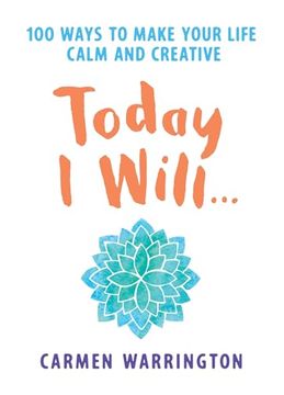 portada Today i Will.    100 Ways to Make Your Life Calm and Creative