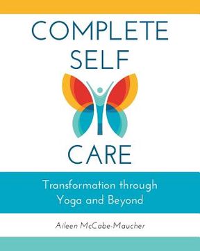 portada Complete Self-Care: Transformation through Yoga and Beyond (en Inglés)