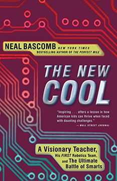 portada The new Cool: A Visionary Teacher, his First Robotics Team, and the Ultimate Battle of Smarts (in English)