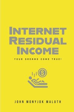 portada Internet Residual Income: Your Dreams Come True! (en Inglés)