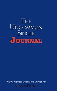 portada The Uncommon Single Journal: Writing Prompts, Quotes, and Inspirations (in English)