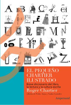 portada El Pequeño Chartier Ilustrado - Breve Diccionario del Libro, la Lectura y la Cultura Escrita