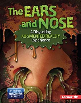 portada The Ears and Nose (a Disgusting Augmented Reality Experience) (Gross Human Body in Action: Augmented Reality) (en Inglés)