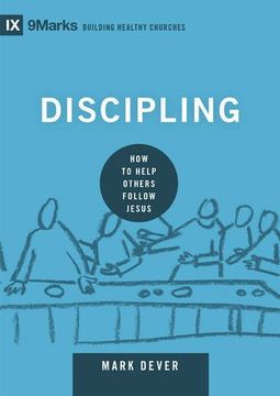 portada Discipling: How to Help Others Follow Jesus (9marks: Building Healthy Churches) (en Inglés)