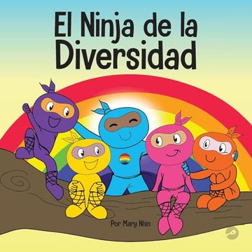 portada El Ninja de la Diversidad: Un Libro Infantil Diverso y Antirracista Sobre el Racismo, los Prejuicios, la Igualdad y la Inclusión