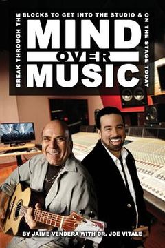 portada Mind Over Music: Break Through the Blocks to Get Into the Studio and On Stage Today! (en Inglés)