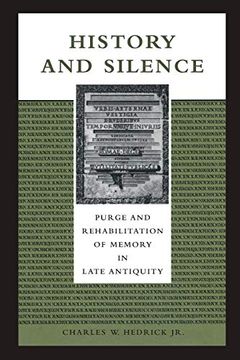 portada History and Silence: Purge and Rehabilitation of Memory in Late Antiquity (en Inglés)