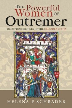 portada The Powerful Women of Outremer: Forgotten Heroines of the Crusader States