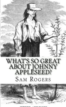 portada What's So Great About Johnny Appleseed?: A Biography of Johnny Appleseed Just for Kids!