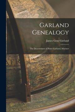 portada Garland Genealogy: The Descendants of Peter Garland, Mariner (en Inglés)