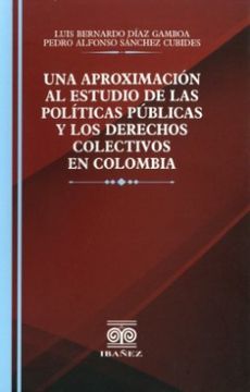 portada UNA APROXIMACIÓN AL ESTUDIO DE LAS POLÍTICAS PÚBLICAS Y LOS DERECHOS COLECTIVOS EN COLOMBIA
