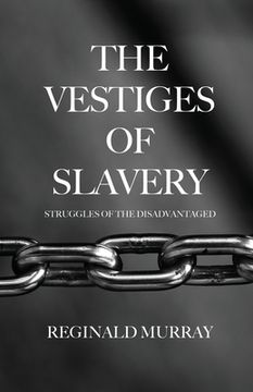 portada The Vestiges of Slavery: Struggles of the Disadvantaged (in English)