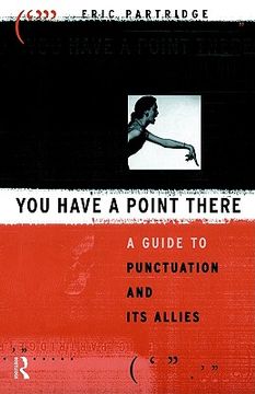 portada you have a point there: a guide to punctuation and its allies (en Inglés)