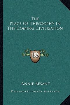 portada the place of theosophy in the coming civilization