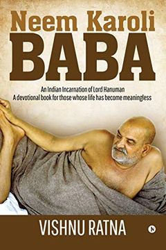 portada Neem Karoli Baba: An Indian Incarnation of Lord Hanuman- a Devotional Book for Those Whose Life has Become Meaningless (en Inglés)