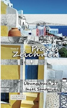 portada Praxis Zeichnen - Übungsbuch 27: Insel Santorini (Volume 27) (German Edition)