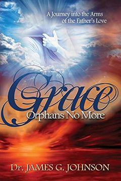 portada Grace Orphans No More: A Pastor's Journey Into The Arms Of The Father's Love (in English)