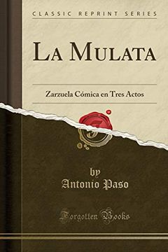 portada La Mulata: Zarzuela Cómica en Tres Actos (Classic Reprint)