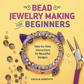 portada Bead Jewelry Making for Beginners: Step-By-Step Instructions for Beautiful Designs 