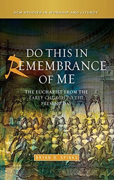 portada Do This in Remembrance of me: The Eucharist From the Early Church to the Present day (Scm Studies in Worship & Liturgy Series) (in English)