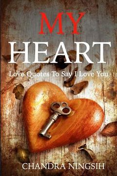 portada My Heart: Love Quotes To Say I Love You (en Inglés)