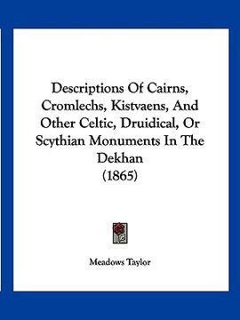 portada descriptions of cairns, cromlechs, kistvaens, and other celtic, druidical, or scythian monuments in the dekhan (1865) (in English)
