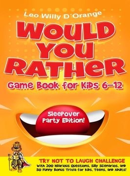 portada Would You Rather Game Book for Kids 6-12 Sleepover Party Edition!: Try Not To Laugh Challenge with 200 Silly Scenarios, Hilarious Questions and 50 Bon