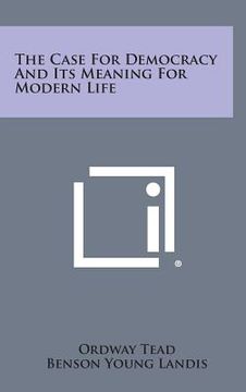 portada The Case For Democracy And Its Meaning For Modern Life