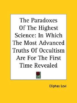 portada the paradoxes of the highest science: in which the most advanced truths of occultism are for the first time revealed