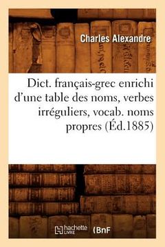 portada Dict. Français-Grec Enrichi d'Une Table Des Noms, Verbes Irréguliers, Vocab. Noms Propres (Éd.1885) (en Francés)