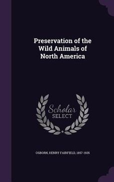 portada Preservation of the Wild Animals of North America (en Inglés)