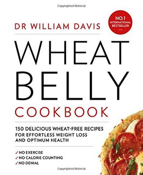 portada Wheat Belly Cookbook: 150 Delicious Wheat-Free Recipes for Effortless Weight Loss and Optimum Health (en Inglés)