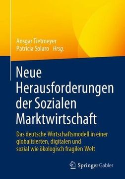 portada Neue Herausforderungen der Sozialen Marktwirtschaft: Das Deutsche Wirtschaftsmodell in Einer Globalisierten, Digitalen und Sozial wie Ökologisch Fragilen Welt