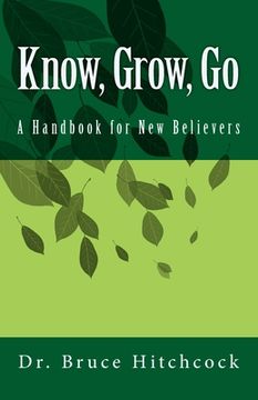 portada Know, Grow, Go: A Handbook for New Believers (en Inglés)