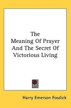 portada the meaning of prayer and the secret of victorious living (en Inglés)