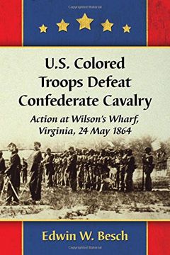 portada U.S. Colored Troops Defeat Confederate Cavalry: Action at Wilson's Wharf, Virginia, 24 May 1864