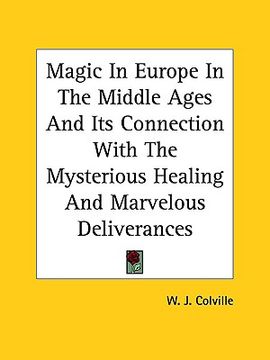 portada magic in europe in the middle ages and its connection with the mysterious healing and marvelous deliverances