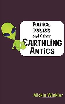 portada Politics, Police and Other Earthling Antics (en Inglés)
